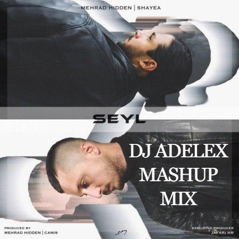 Mehrad Hidden & Shayea – Seyl (Dj Adelex Remix)